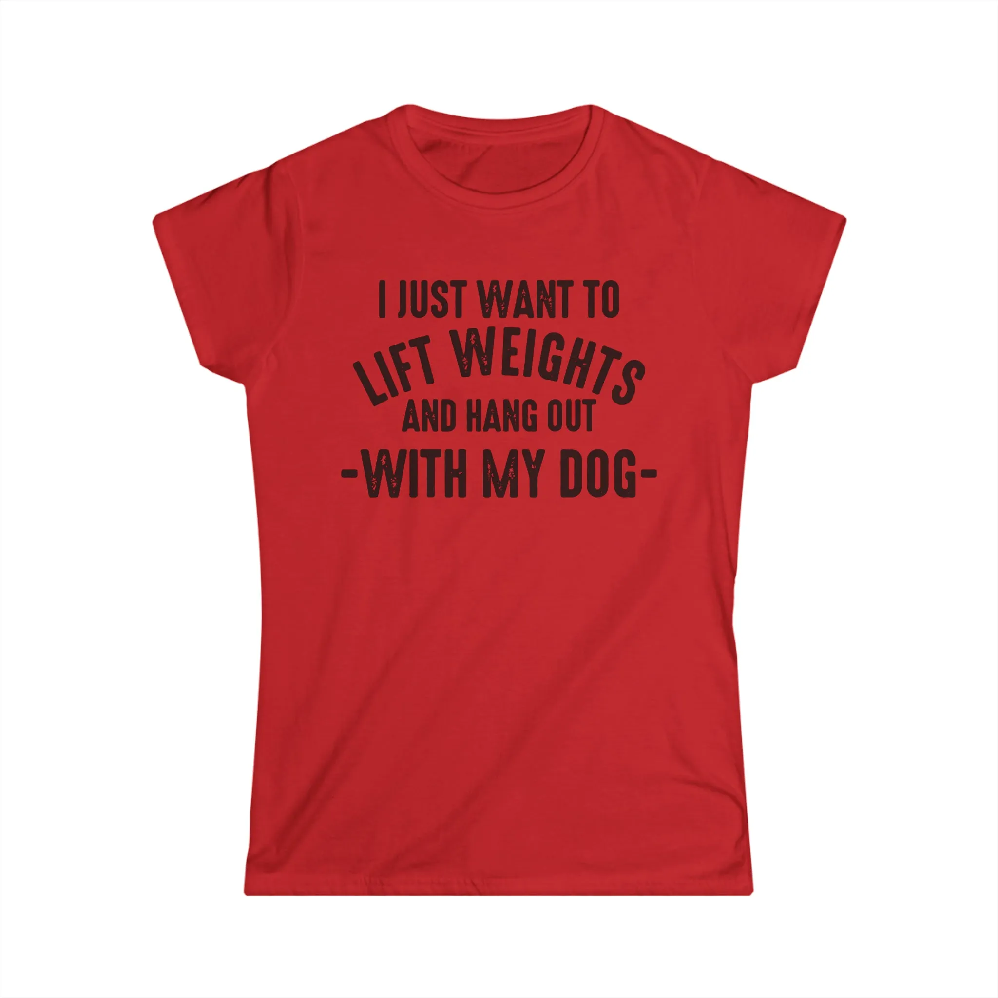 Lift Weights & Hang With My Dog - Women's Softstyle Tee - Black Logo - Plain Back