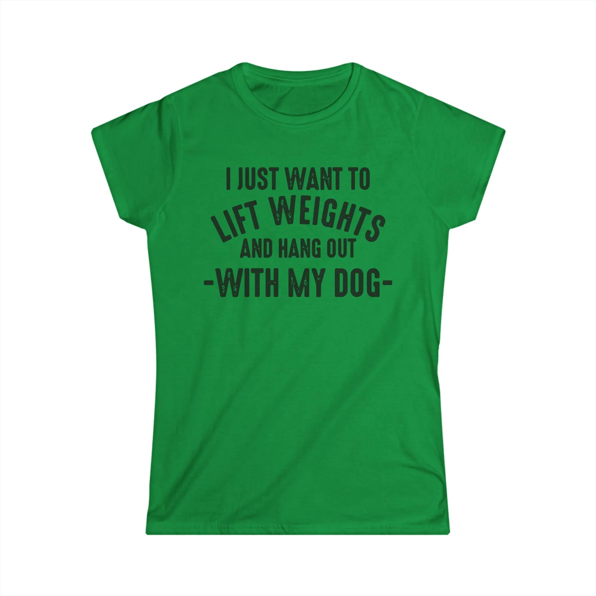 Lift Weights & Hang With My Dog - Women's Softstyle Tee - Black Logo - Plain Back