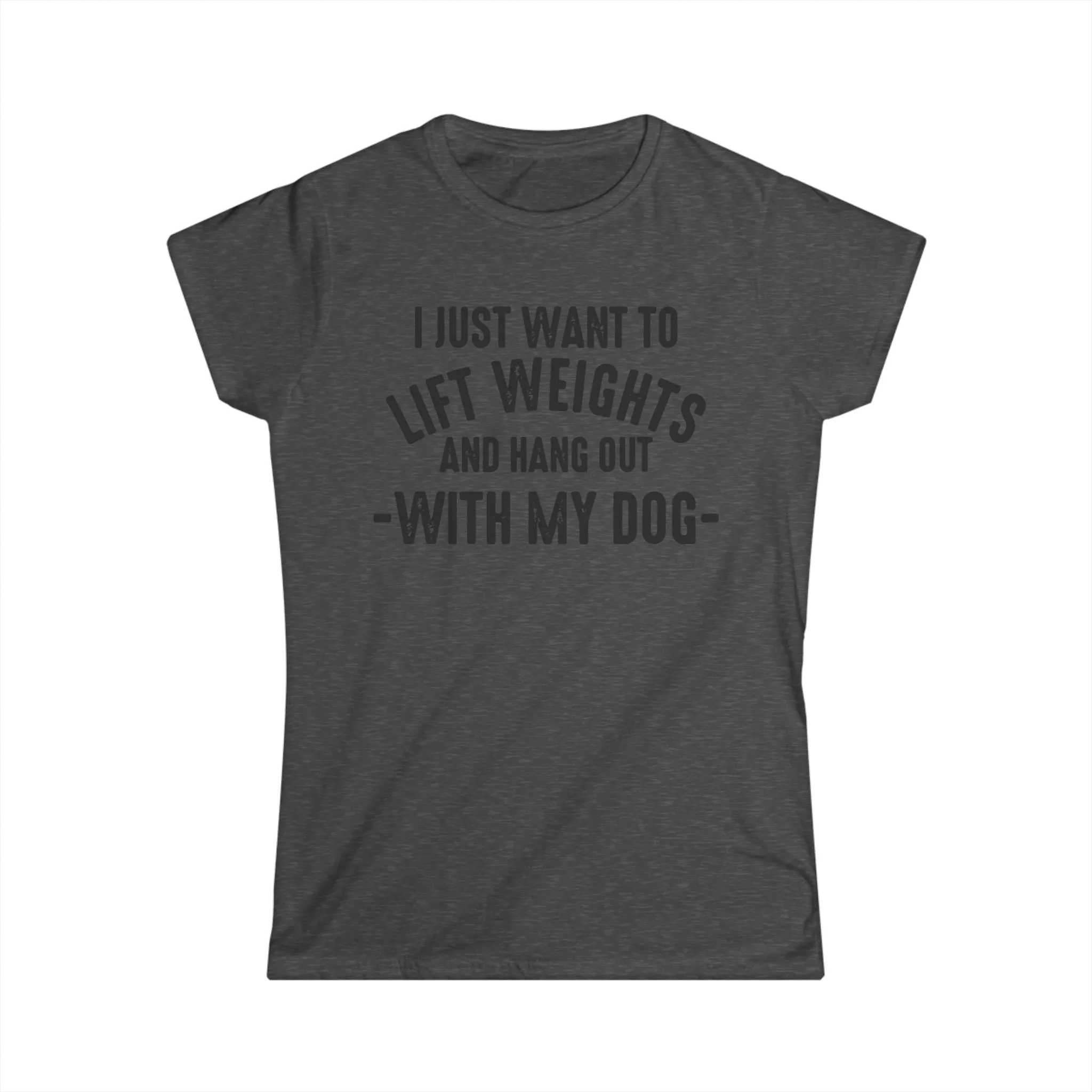 Lift Weights & Hang With My Dog - Women's Softstyle Tee - Black Logo - Plain Back
