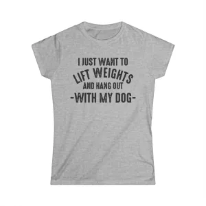 Lift Weights & Hang With My Dog - Women's Softstyle Tee - Black Logo - Plain Back