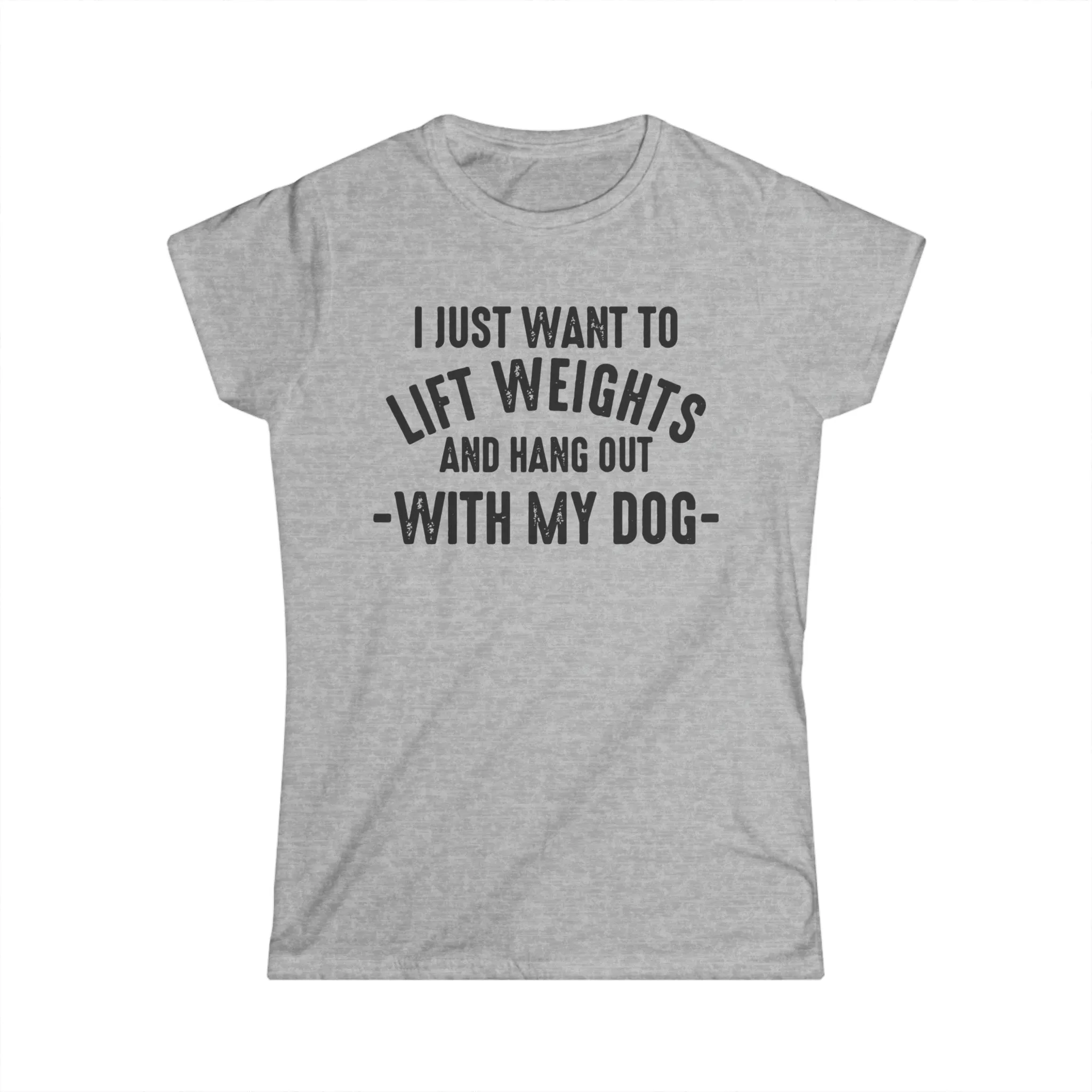Lift Weights & Hang With My Dog - Women's Softstyle Tee - Black Logo - Plain Back