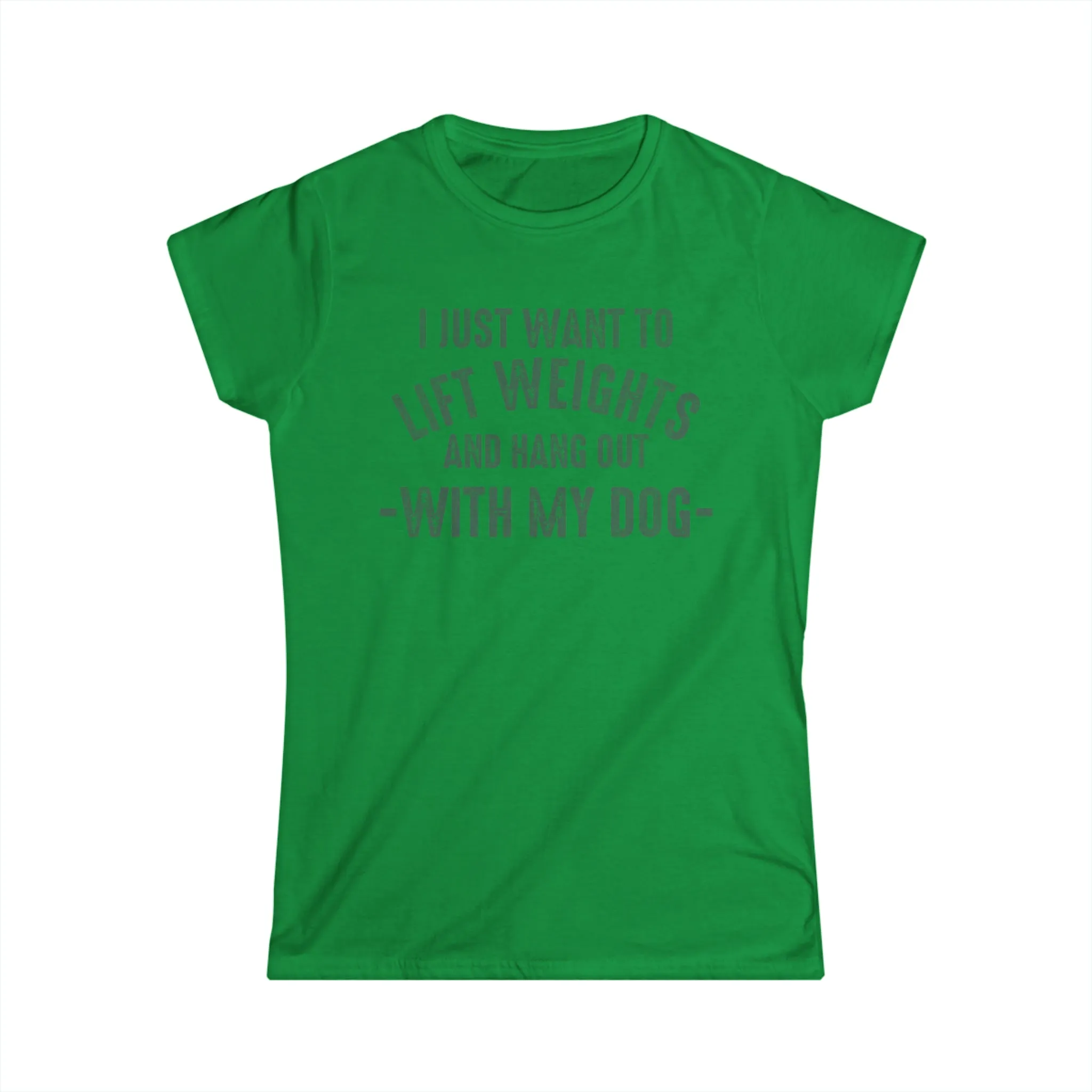 Lift Weights & Hang With My Dog - Women's Softstyle Tee - Distressed Color Logo - Plain Back
