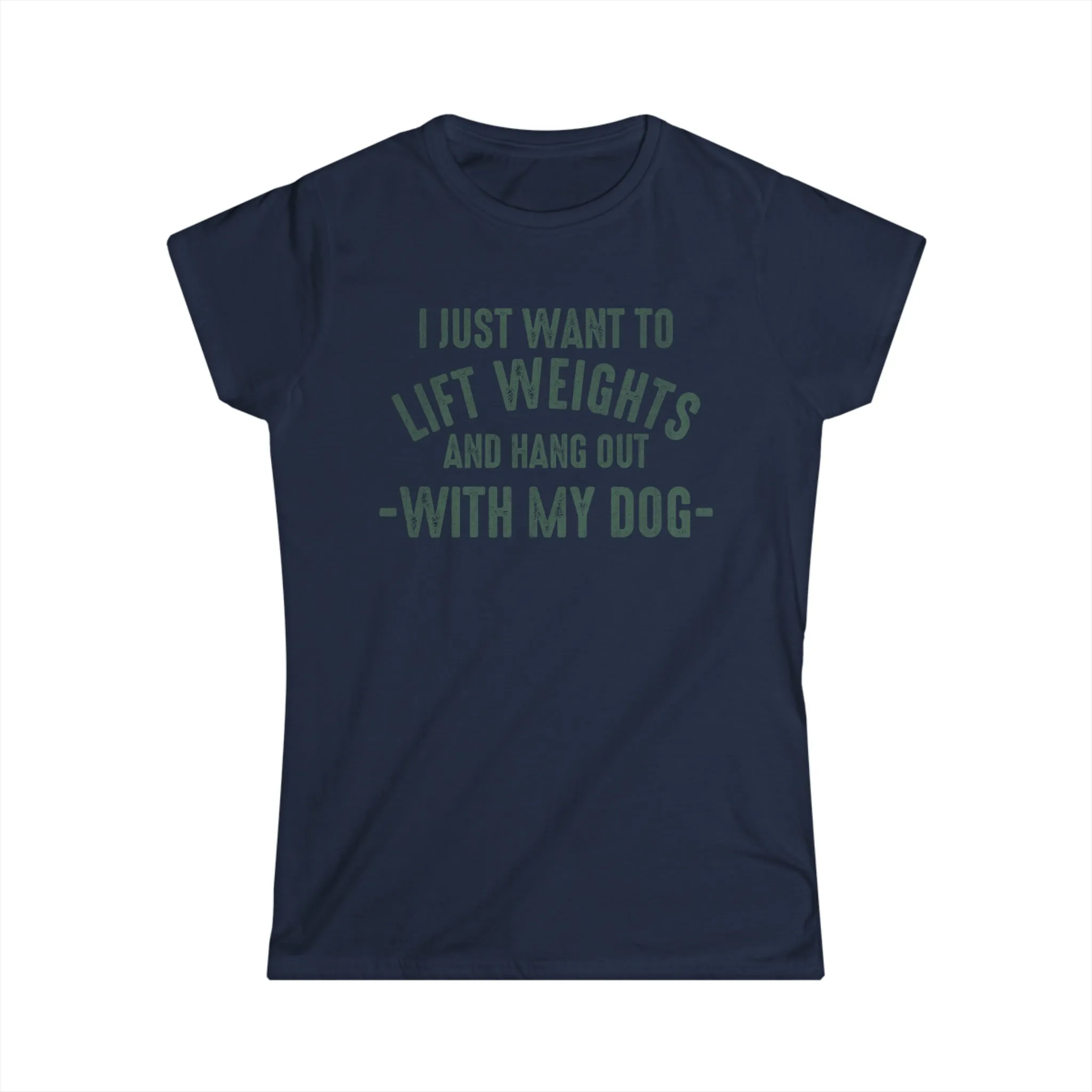 Lift Weights & Hang With My Dog - Women's Softstyle Tee - Distressed Color Logo - Plain Back