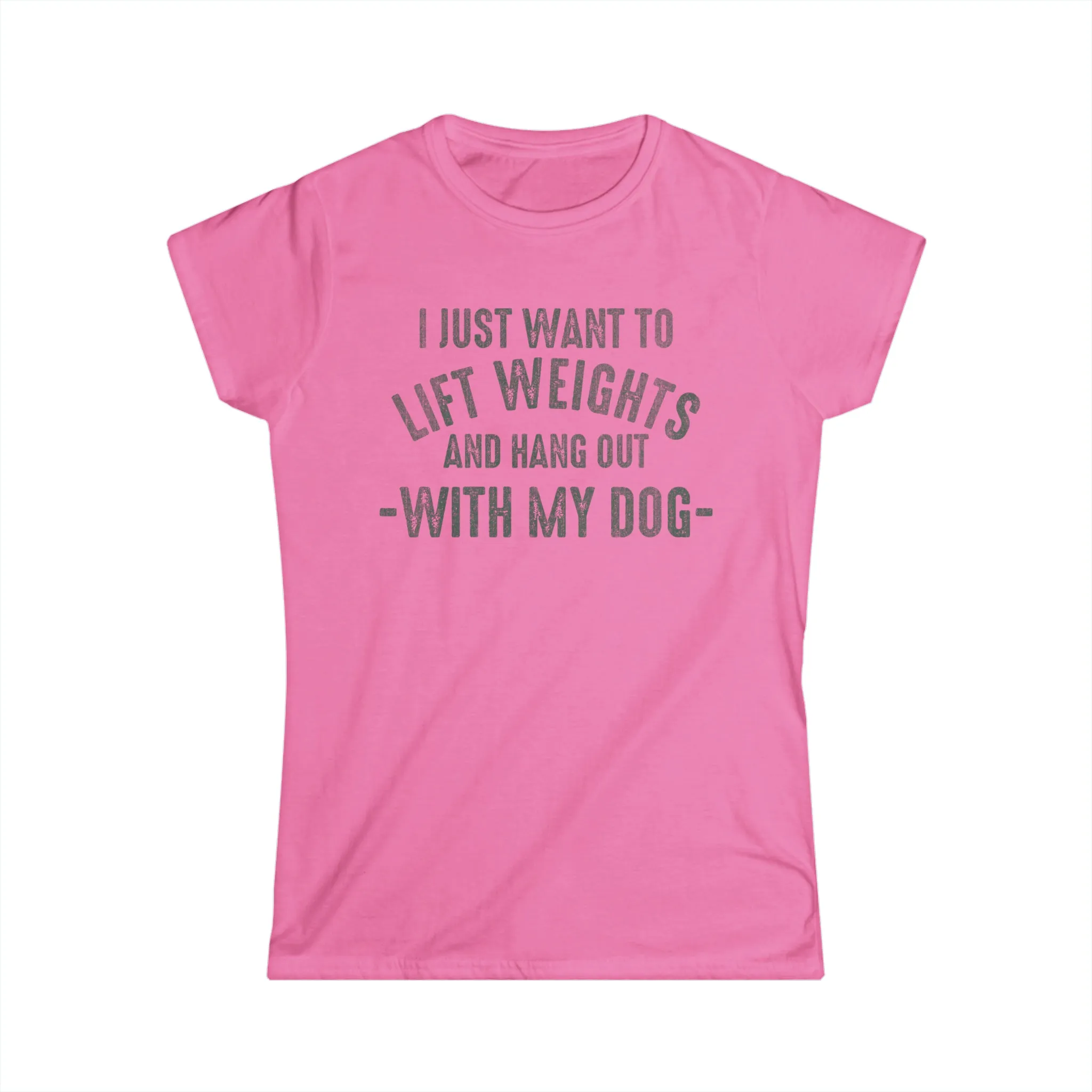Lift Weights & Hang With My Dog - Women's Softstyle Tee - Distressed Color Logo - Plain Back
